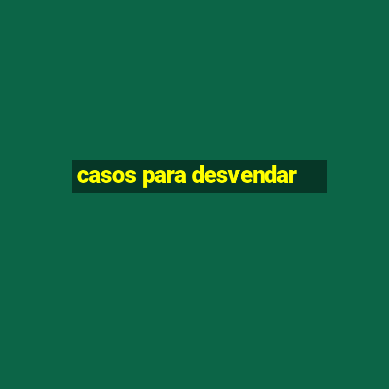 casos para desvendar