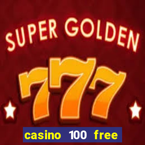 casino 100 free spins no deposit