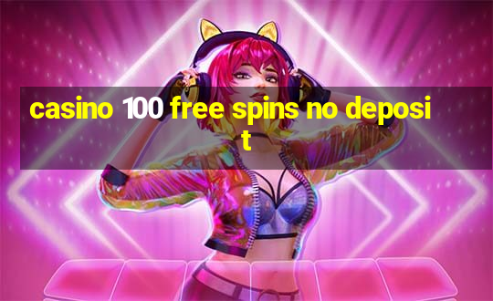 casino 100 free spins no deposit