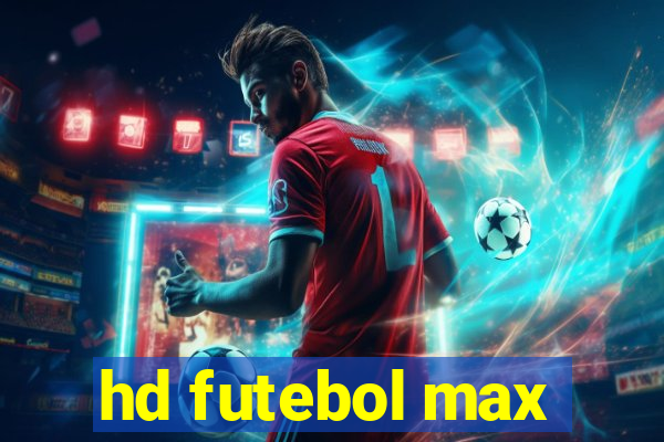 hd futebol max