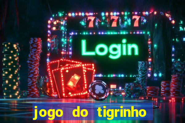 jogo do tigrinho oficial bet