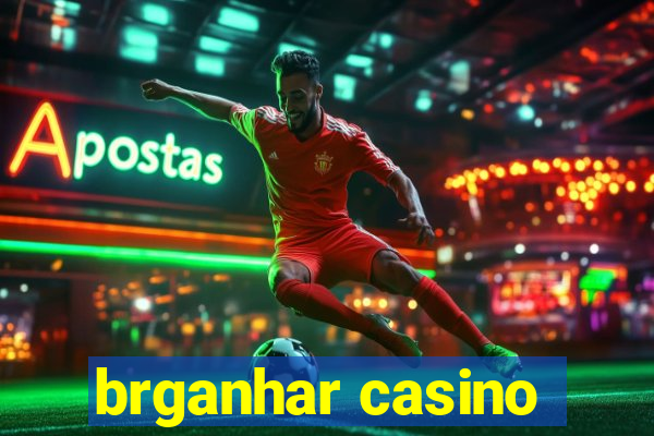 brganhar casino