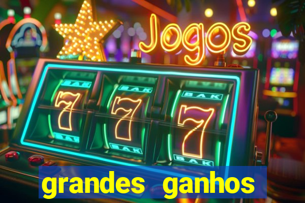 grandes ganhos fortune tiger