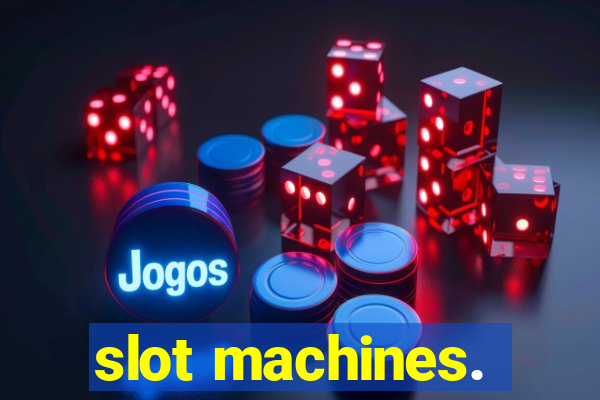 slot machines.