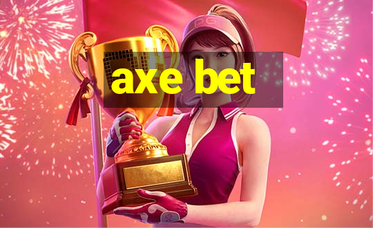 axe bet