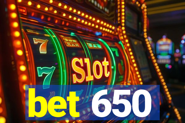 bet 650