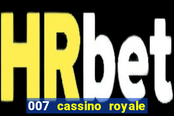 007 cassino royale filme completo dublado youtube