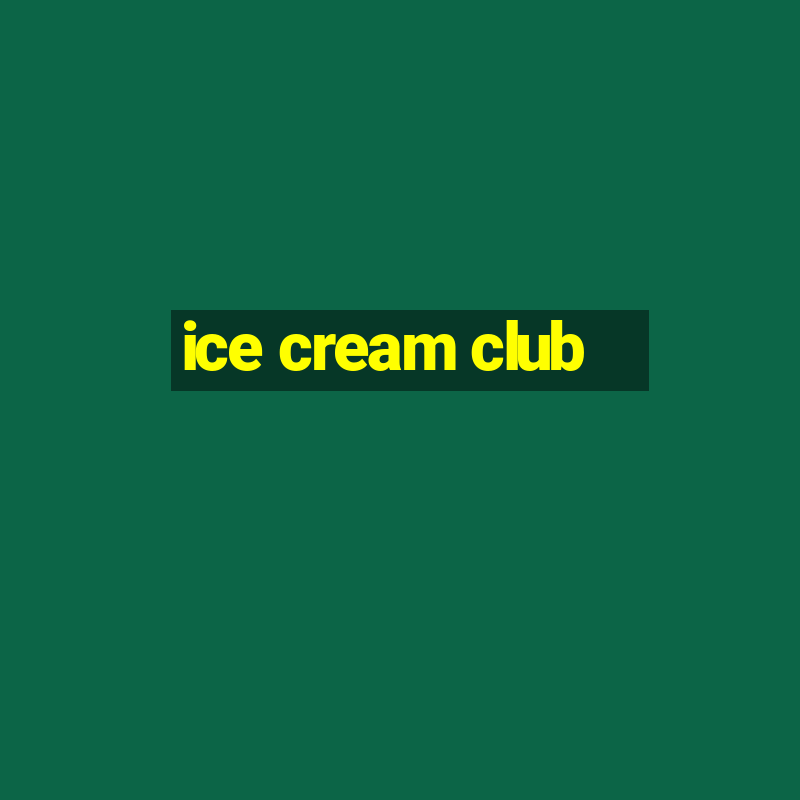 ice cream club