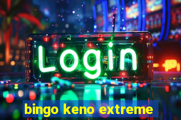 bingo keno extreme