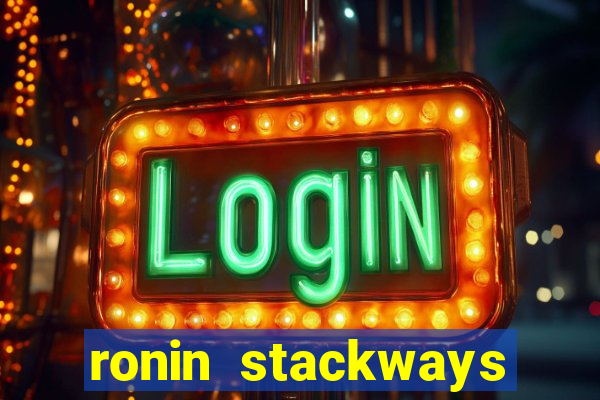 ronin stackways slot free play