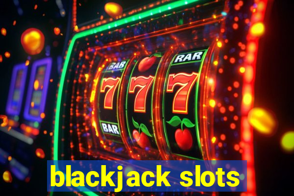 blackjack slots