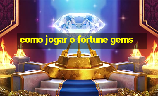 como jogar o fortune gems