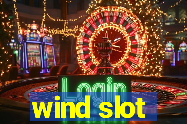 wind slot