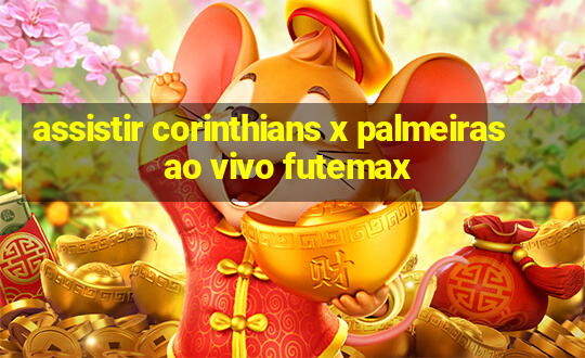 assistir corinthians x palmeiras ao vivo futemax