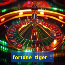 fortune tiger : jogo do tigre