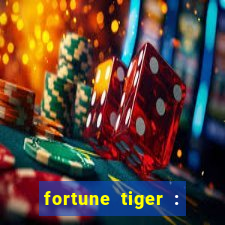 fortune tiger : jogo do tigre