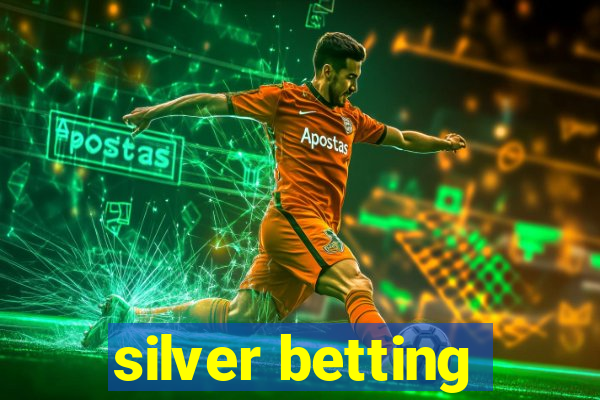 silver betting