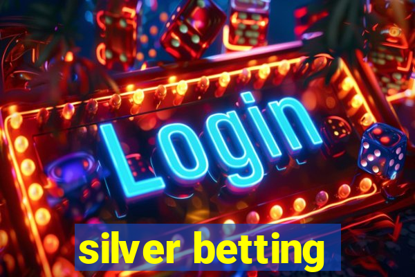 silver betting