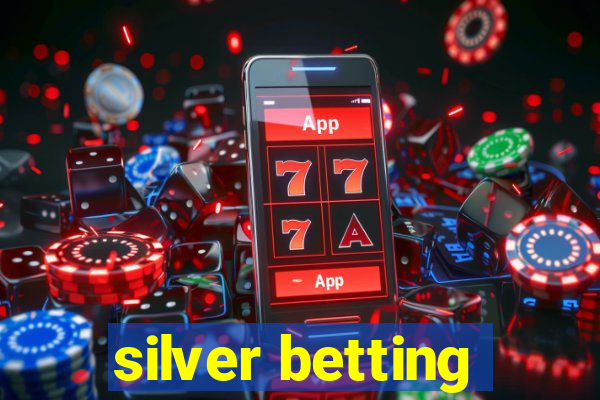 silver betting