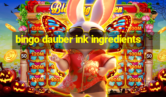 bingo dauber ink ingredients