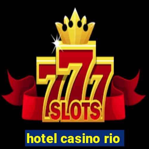 hotel casino rio