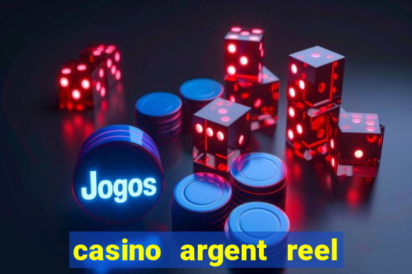 casino argent reel en ligne