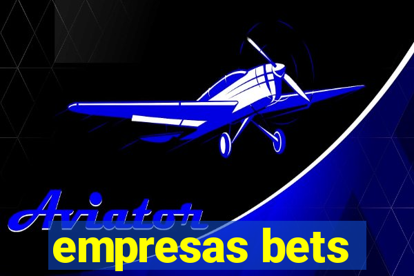 empresas bets