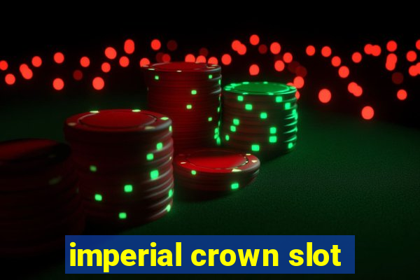 imperial crown slot