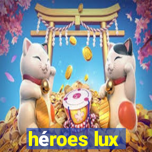 héroes lux