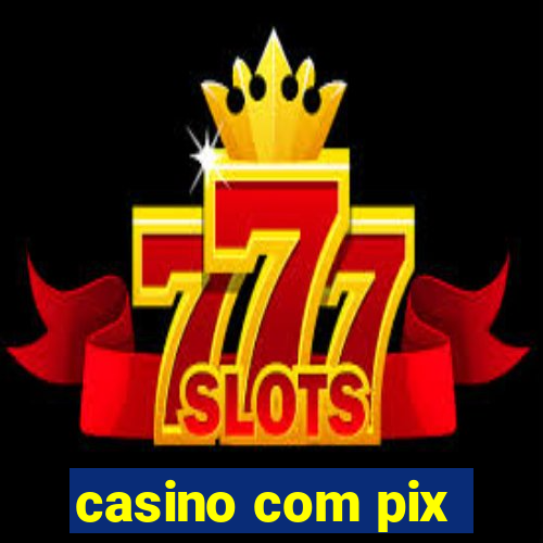 casino com pix