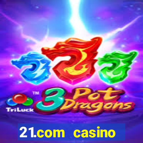 21.com casino online poker