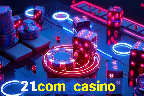 21.com casino online poker