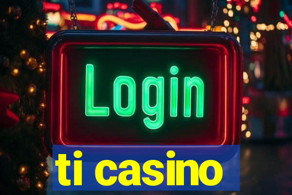 ti casino