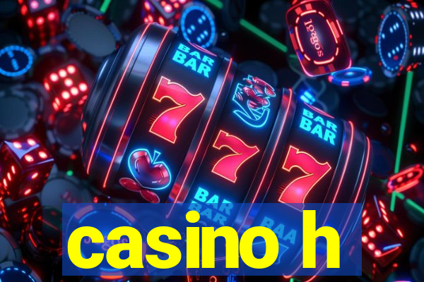 casino h