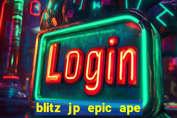 blitz jp epic ape 2 slot