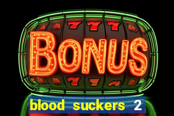 blood suckers 2 slot free play