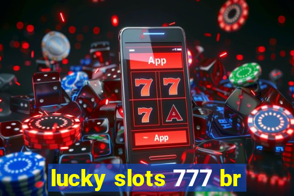 lucky slots 777 br