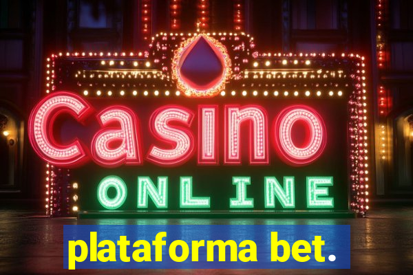 plataforma bet.