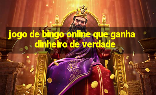 jogo de bingo online que ganha dinheiro de verdade