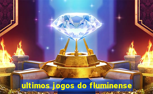 ultimos jogos do fluminense