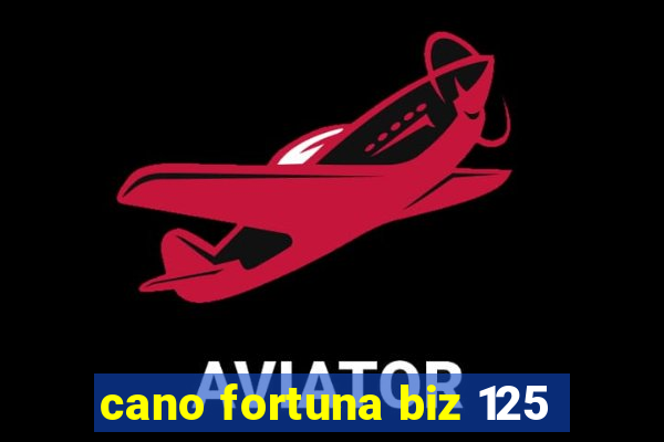 cano fortuna biz 125