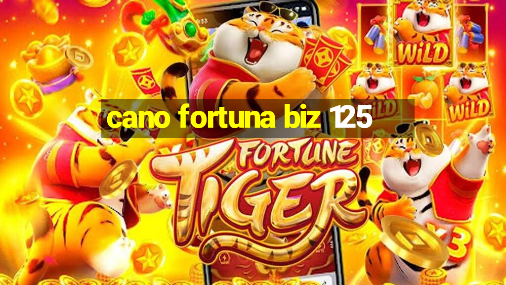 cano fortuna biz 125