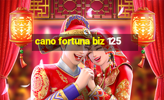 cano fortuna biz 125