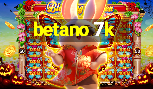 betano 7k