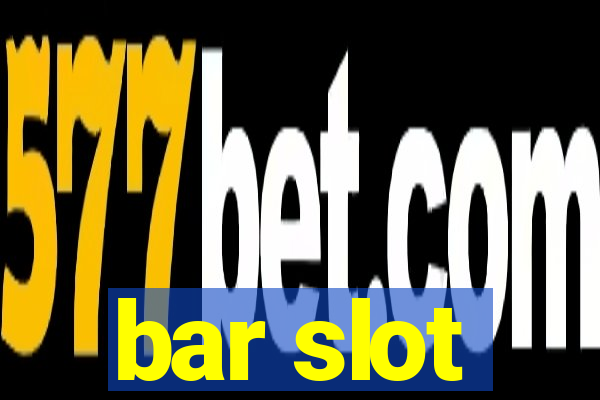 bar slot