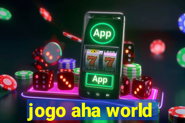 jogo aha world