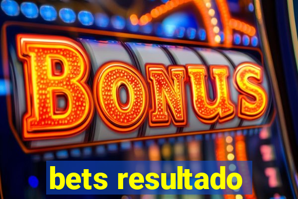 bets resultado