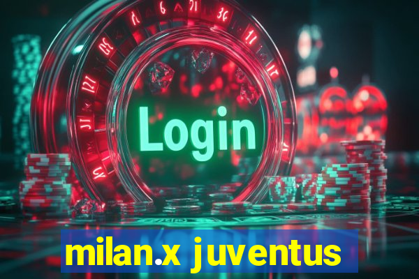 milan.x juventus