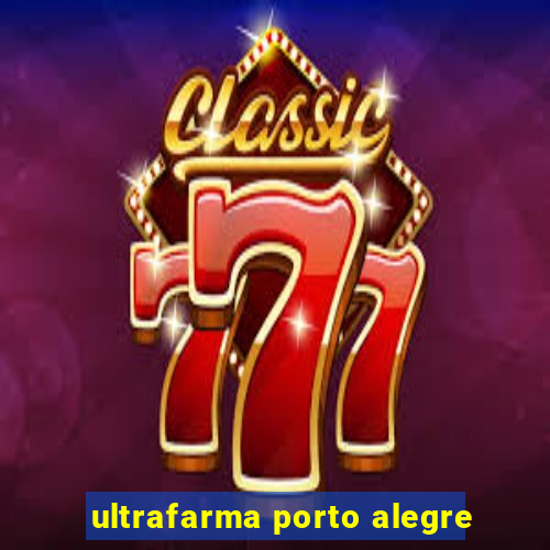 ultrafarma porto alegre