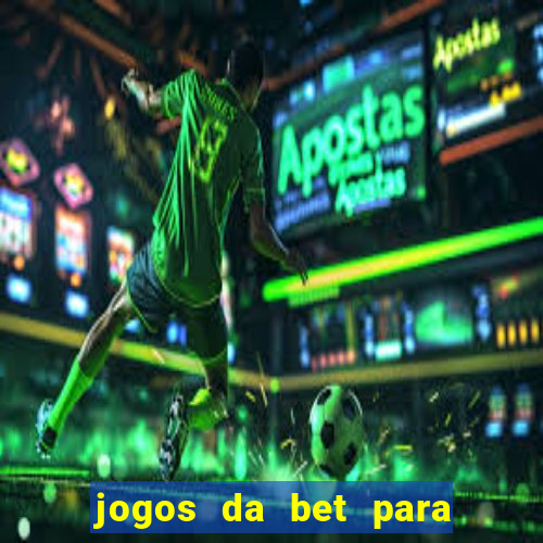 jogos da bet para ganhar dinheiro